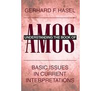 Understanding the Book of Amos: Basic Issues in Current Interpretations