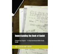 Understanding the Book of Daniel: Chapter by Chapter - 12-Day Devotional Bible Study Guide (DEVOTIONAL BIBLE STUDY GUIDE FROM GENESIS TO REVELATION)