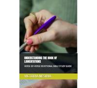 UNDERSTANDING THE BOOK OF LAMENTATIONS: VERSE-BY-VERSE DEVOTIONAL BIBLE STUDY GUIDE (DEVOTIONAL BIBLE STUDY GUIDE FROM GENESIS TO REVELATION)