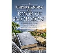 Understanding the Book of Mormon: Translating Scripture Into Real-Life Understanding: Helaman, 3 Nephi, 4 Nephi (Religion)