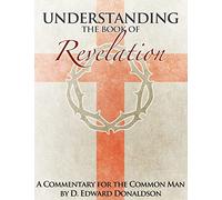 Understanding The Book of Revelation: A Commentary for the Common Man