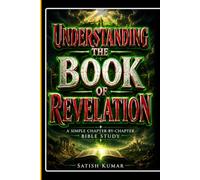 Understanding the Book of Revelation: A Simple Chapter-by-Chapter Bible Study