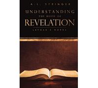 Understanding The Book of Revelation: Layman's Words