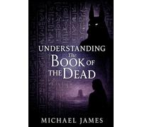 Understanding The Book Of The Dead (Understanding Lost Knowledge)