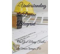 -Understanding the Divine Blueprint: "One God Many Faith's"
