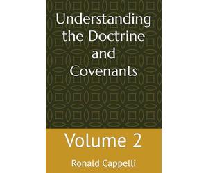 Understanding the Doctrine and Covenants: Volume 2