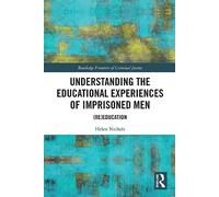 Understanding the Educational Experiences of Imprisoned Men: (Re)education (Routledge Frontiers of Criminal Justice)