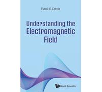 Understanding The Electromagnetic Field