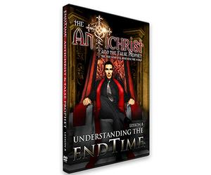 Understanding the End Time: The Antichrist and the False Prophet, the Men Who Will Soon Rule the World, Level I, Lesson VIII, Updated Edition
