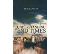 Understanding the End Times by Bob Yandian (2013) Paperback