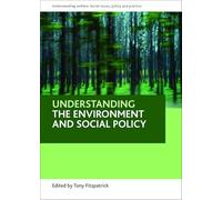 Understanding the Environment and Social Policy (Understanding Welfare Series: Social Issues, Policy and Practice)