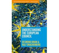 Understanding the European Council (The European Union Series)