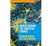 Understanding the European Council (The European Union Series)