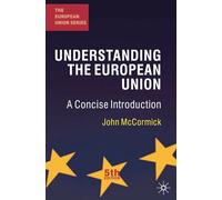 Understanding the European Union: A Concise Introduction (The European Union Series)