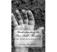 Understanding the Five-Fold Ministry: Five-Fold Ascension Gifts