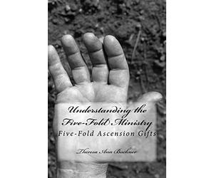 Understanding the Five-Fold Ministry: Five-Fold Ascension Gifts