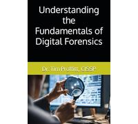 Understanding the Fundamentals of Digital Forensics