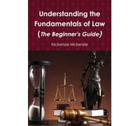 Understanding the Fundamentals of Law( A Beginner's Guide)
