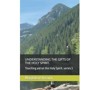 UNDERSTANDING THE GIFTS OF THE HOLY SPIRIT.: Teaching aid on the Holy Spirit. series 3 (Teaching aids series on UNDERSTANDING THE HOLY SPIRIT.)