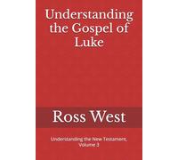 Understanding the Gospel of Luke: Understanding the New Testament, Volume 3