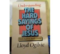 Understanding the Hard Sayings of Jesus: With Built-In Study Guide