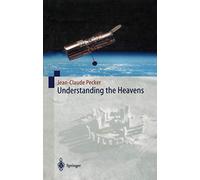 Understanding the Heavens: Thirty Centuries of Astronomical Ideas from Ancient Thinking to Modern Cosmology
