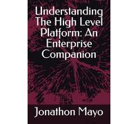 Understanding The High Level Platform: An Enterprise Companion