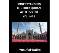 Understanding the Holy Quran with Poetry (Part 9)- Eternal Echoes: Quranic Wisdom, Cultural Tapestry, and the Path to Spiritual Enlightenment: Quranic ... and the Path to Spiritual Enlightenment