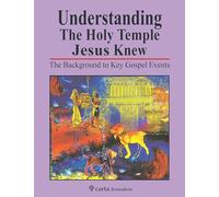 Understanding the Holy Temple Jesus Knew: The Background to Key Gospel Events