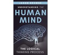 Understanding the Human Mind The Logical Thinking Process