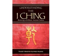 Understanding the I Ching: Restoring a Brilliant, Ancient Culture
