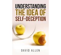 "Understanding the Idea of Self-deception' (Understanding the Great Ideas)