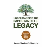 Understanding the Importance of Legacy: A Legacy of Love Never Fades