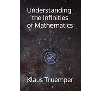 Understanding the Infinities of Mathematics