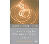 Understanding the International Student Experience: 9 (Universities into the 21st Century)