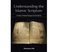 Understanding the Islamic Scripture: A Study of Selected Passages from the Qurʾān