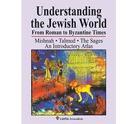 Understanding the Jewish World from Roman to Byzantine Times: Mishnah-Talmud-The Sages--An Introductory Atlas