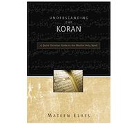 Understanding the Koran: A Quick Christian Guide to the Muslim Holy Book