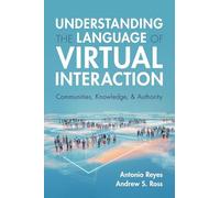 Understanding the Language of Virtual Interaction: Communities, Knowledge, and Authority
