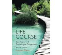 Understanding the Life Course: Sociological and Psychological Perspectives, 2nd Edition
