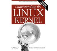 Understanding the Linux Kernel – From I/O Ports to Process Management – 3e – O'Reilly Verlag