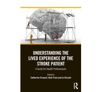 Understanding the Lived Experience of the Stroke Patient: A Guide for Health Professionals