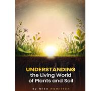 Understanding the Living World of Plants and Soil
