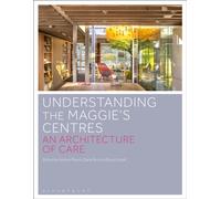Understanding the Maggie’s Centres : An Architecture of Care