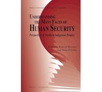 Understanding the Many Faces of Human Security: Perspectives of Northern Indigenous Peoples: 13 (Studies in International Minority and Group Rights)