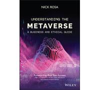 Understanding the Metaverse : A Business and Ethical Guide