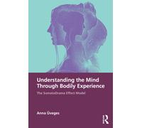 Understanding the Mind Through Bodily Experience: The SomatoDrama Effect Model