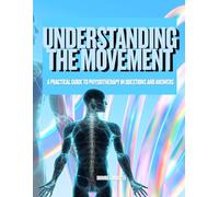 Understanding the Movement: A practical guide to physiotherapy in questions and answers
