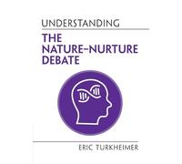 Understanding the Nature-Nurture Debate (Understanding Life)