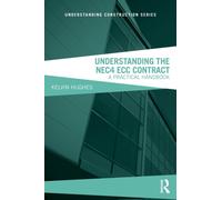Understanding the NEC4 ECC Contract : A Practical Handbook